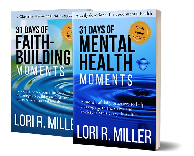 31 Days of Faith-Building Moments } 31 Days of Mental Health Moments