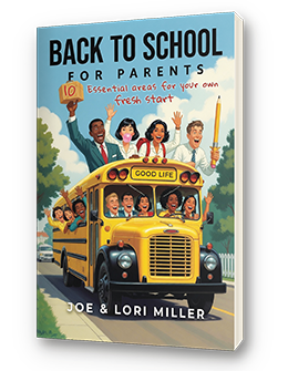 Back to School for Parents | 10 Essential Areas for Your Own Fresh Start | Joe & Lori Miller
